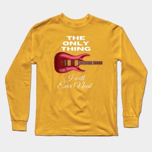 The Only Thing I Will Ever Need Long Sleeve T-Shirt